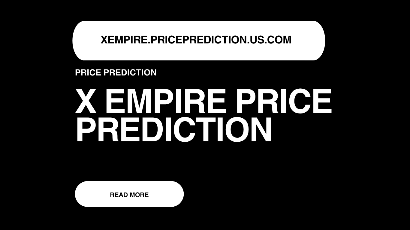 X Empire Price Prediction | X Empire Forecast 2025, 2030, 2040